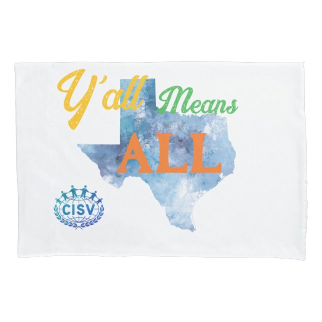 CISV Austin "Y'all Means All" Pillowcase (Front)
