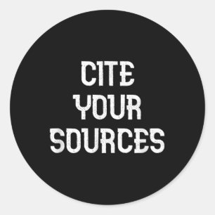 Cite Your Sources Funny Debate Classic Round Sticker