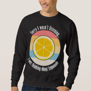 Citrus Fruit Lemon Ironic Quote Thinking About Lem Sweatshirt