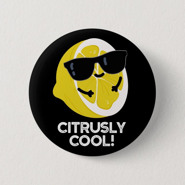Citrusly Cool Funny Citrus Pun Dark BG 6 Cm Round Badge (Front)