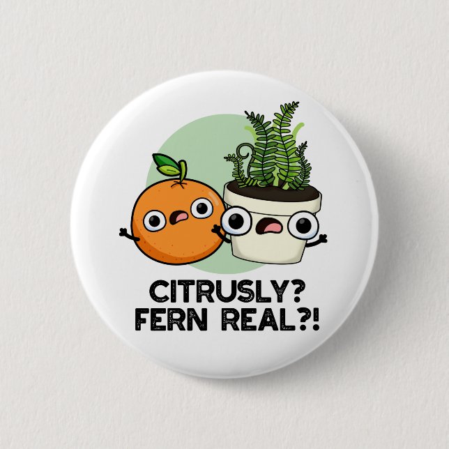 Citrusly Fern Real Funny Citrus Plant Pun  6 Cm Round Badge (Front)