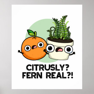 Citrusly Fern Real Funny Citrus Plant Pun Poster