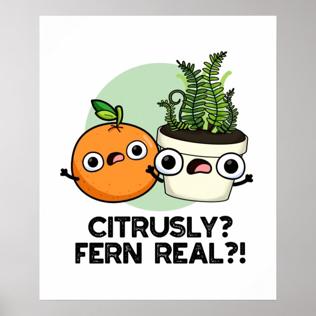 Citrusly Fern Real Funny Citrus Plant Pun  Poster (Front)