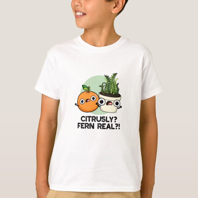 Citrusly Fern Real Funny Citrus Plant Pun  T-Shirt (Front)
