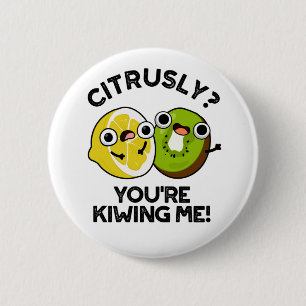 Citrusly You're Kiwiing Me Funny Fruit Pun  6 Cm Round Badge