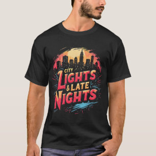 City Lights & Late Nights Vibrant Urban Skyline T-Shirt