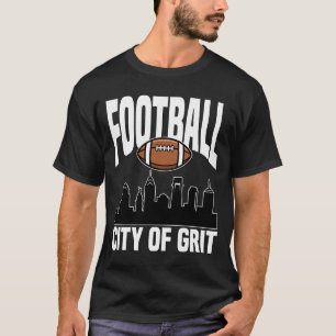 CITY OF GRIT FOOTBALL - PHILADELPHIA FOOTBALL T-Shirt