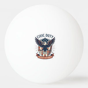 Civic Duty Eagle – Patriotic Protect Our Rights Ping Pong Ball