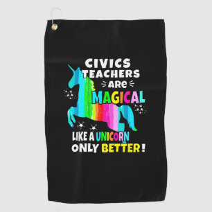 Civics Teachers Are Magical Like a Unicorn Civics Golf Towel