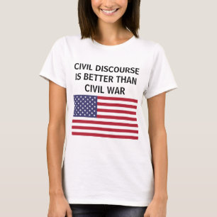 Civil discourse better than war US flag t-shirt