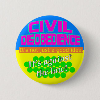 Civil Disobedience 6 Cm Round Badge