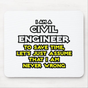 Civil Engineer...Assume I Am Never Wrong Mouse Pad