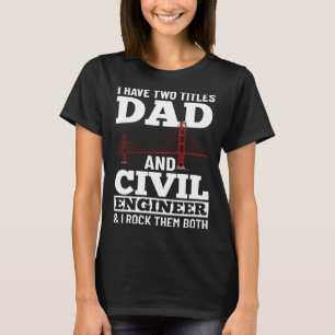 Civil Engineer Bridge Builder Engineering Student  T-Shirt