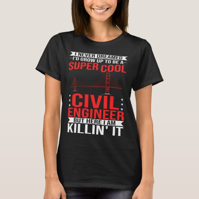 Civil Engineer Bridge Builder Engineering Student  T-Shirt (Front)