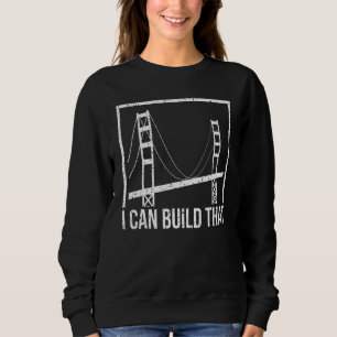 Civil Engineer Build That Civil Engineering Week Sweatshirt