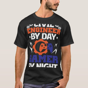 Civil Engineer By Day Gamer By Night Engineering B T-Shirt