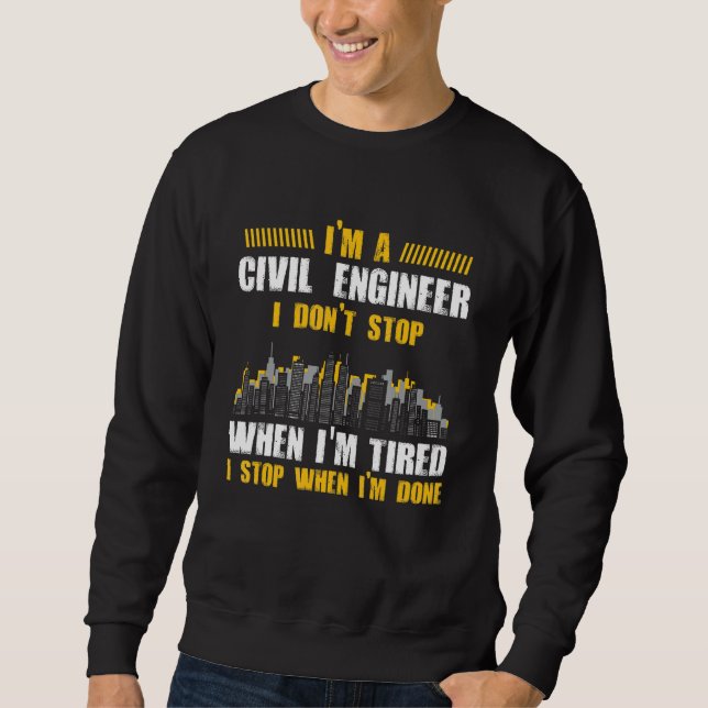 Civil Engineer  Engineering Don't Stop City Planne Sweatshirt (Front)