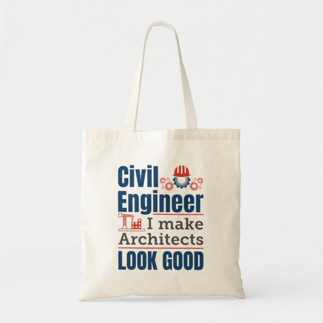Civil Engineer I Make Architects Look Good Tote Bag (Front)