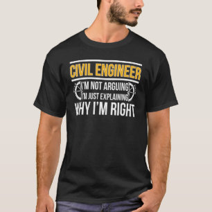 Civil Engineer I'm Right Civil Engineering T-Shirt