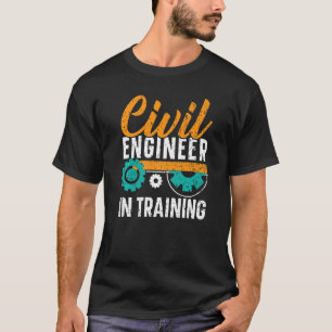 Civil Engineer In Training Civil Engineering Stude T-Shirt