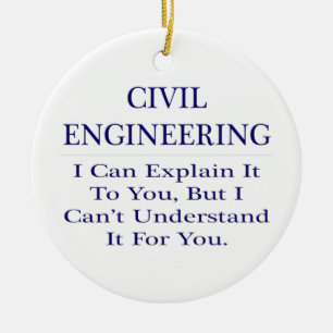 Civil Engineer Joke .. Explain Not Understand Ceramic Ornament