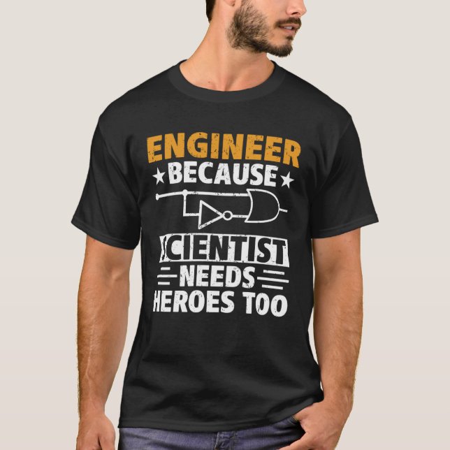 Civil Engineer Scientist Needs Heroes Too Civil En T-Shirt (Front)