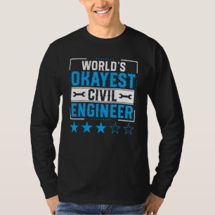 Civil Engineering Engineer  World Okayest Civil En T-Shirt