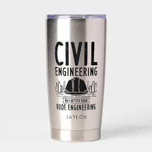 Civil Engineering Way Better Than Rude Engineering Insulated Tumbler
