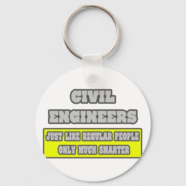 Civil Engineers...Much Smarter Key Ring (Front)