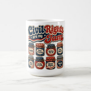 Civil Rights Are My Jam - Social Justice Activist Coffee Mug