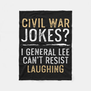 Civil War Jokes Can't Resist Laughing Cool History Fleece Blanket