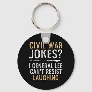 Civil War Jokes Can't Resist Laughing Cool History Key Ring