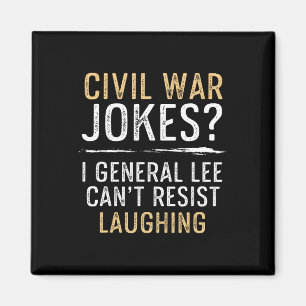 Civil War Jokes Can't Resist Laughing Cool History Magnet