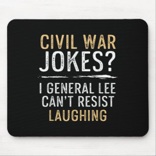 Civil War Jokes Cant Resist Laughing Cool History Mouse Pad