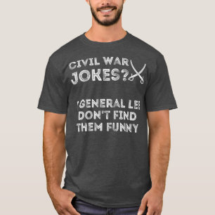 Civil War Jokes  Funny Teaching School History T-Shirt