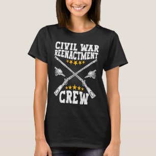 Civil War Reenactment Crew American Civil War Ree T-Shirt
