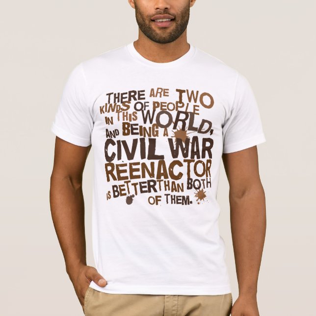 Civil War Reenactor Gift T-Shirt (Front)
