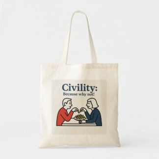 Civility: because why not! tote bag