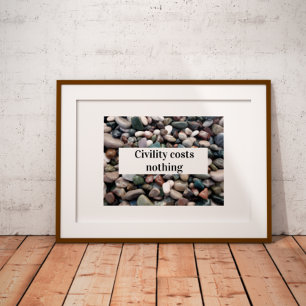 Civility costs nothing proverb poster