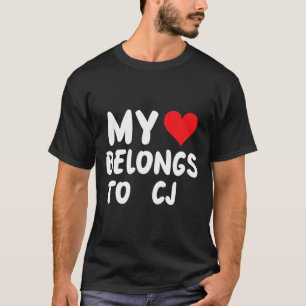Cj - My Heart Belongs To Cj - Love T-Shirt