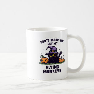 Ck Cat Halloween - Don't Make Me Get My Flying Mon Coffee Mug
