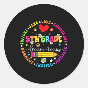 Ck To School 5th Grade Dream Team Teacher Care Lov Classic Round Sticker