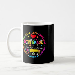 Ck To School 5th Grade Dream Team Teacher Care Lov Coffee Mug