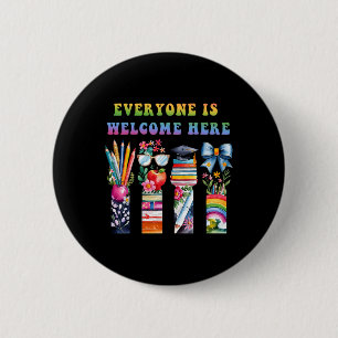Ck To School Everyone Is Welcome Here For Teacher  6 Cm Round Badge