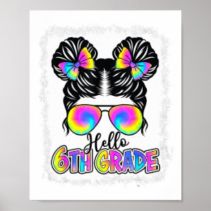 Ck To School Hello 6th Grade Cute Messy Bun Tie Dy Poster