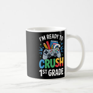 Ck To School I'm Ready To Crush 1st Grade Gamer Co Coffee Mug