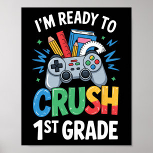 Ck To School I'm Ready To Crush 1st Grade Gamer Co Poster
