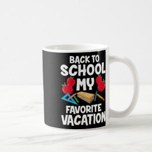 Ck To School Is My Favorite Vacation  Coffee Mug