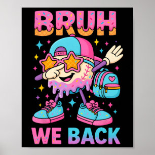Ck To School Sell Ice Cream Drip Bruh We Ck Poster