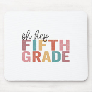 Ck To School Students Teacher Oh Hey 5th Fifth Gra Mouse Pad